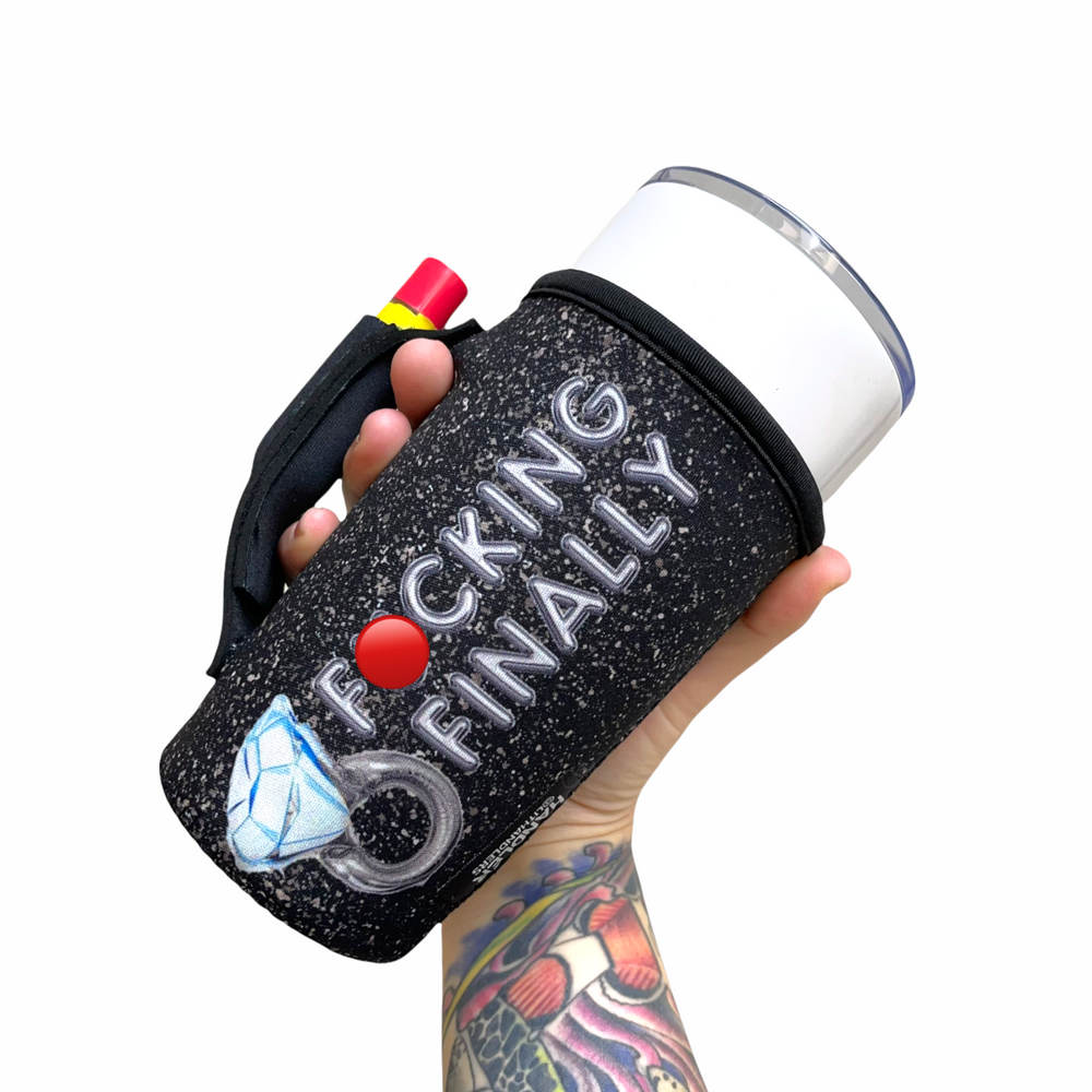 F***ing Finally  20oz Large Coffee / Tea / Tumbler Handler™